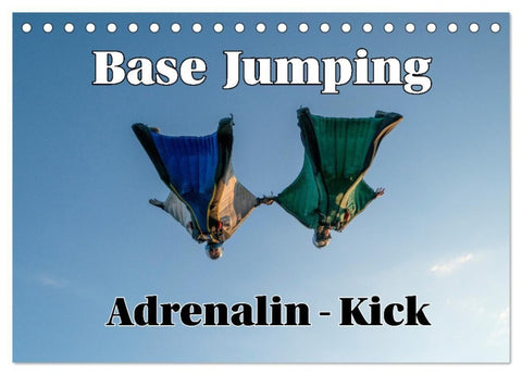 Base Jumping Adrenalin- Kick (Tischkalender 2026 DIN A5 quer), CALVENDO Monatskalender