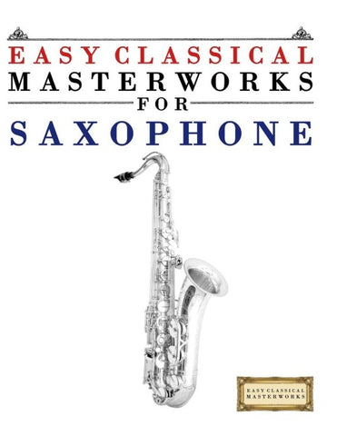 Easy Classical Masterworks for Saxophone
