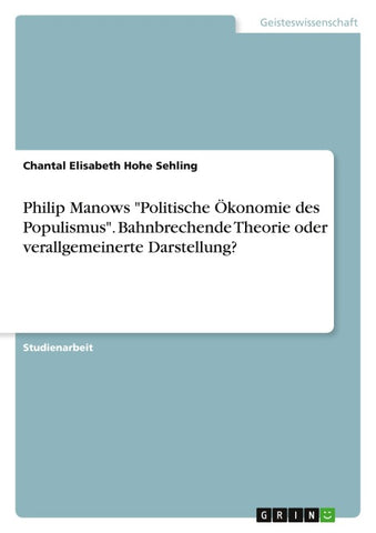 Philip Manows "Politische Ökonomie des Populismus". Bahnbrechende Theorie oder verallgemeinerte Darstellung?