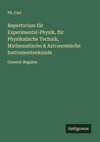 Repertorium für Experimental-Physik, für Physikalische Technik, Mathematische & Astronomische Instrumentenkunde