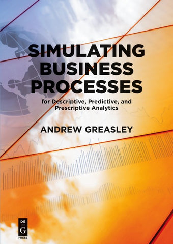 Simulating Business Processes for Descriptive, Predictive, and Prescriptive Analytics