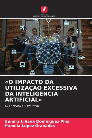 'O IMPACTO DA UTILIZAÇÃO EXCESSIVA DA INTELIGÊNCIA ARTIFICIAL'
