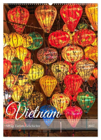 Vietnam Alltag, Farben, Geschichte (Wandkalender 2027 DIN A2 hoch), CALVENDO Monatskalender
