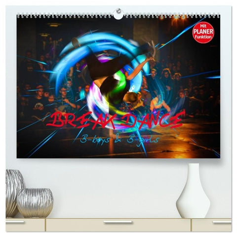 Break Dance B-boys & B-girls (hochwertiger Premium Wandkalender 2027 DIN A2 quer), Kunstdruck in Hochglanz