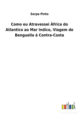 Como eu Atravessei Àfrica do Atlantico ao Mar Indico, Viagem de Benguella á Contra-Costa