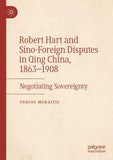 Robert Hart and Sino-Foreign Disputes in Qing China, 1863-1908