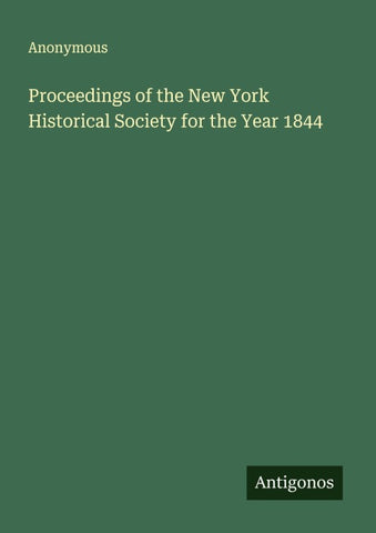 Proceedings of the New York Historical Society for the Year 1844