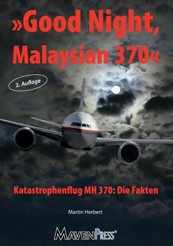 Good Night, Malaysian 370 - Katastrophenflug MH 370: Die Fakten