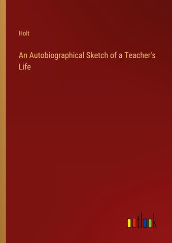 An Autobiographical Sketch of a Teacher's Life