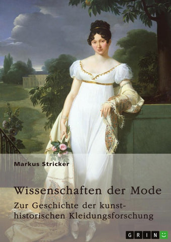 Wissenschaften der Mode. Zur Geschichte der kunsthistorischen Kleidungsforschung