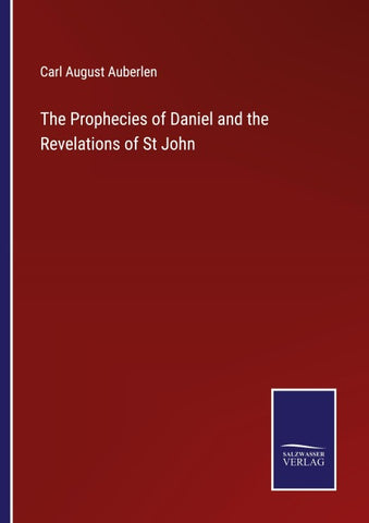 The Prophecies of Daniel and the Revelations of St John