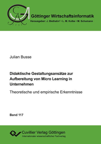 Didaktische Gestaltungsansätze zur Aufbereitung von Micro Learning in Unternehmen (Band 117)