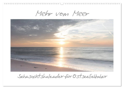 Mehr vom Meer: Sehnsuchtskalender für Ostseeliebhaber (Wandkalender 2027 DIN A2 quer), CALVENDO Monatskalender