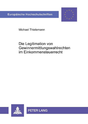 Die Legitimation von Gewinnermittlungswahlrechten im Einkommensteuerrecht