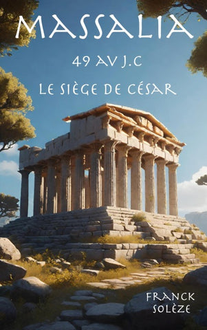 Massalia 49 av. J.C. Le siège de César