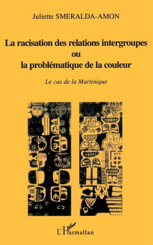 LA RACISATION DES RELATIONS INTERGROUPES OU LA PROBLÉMATIQUE