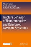 Fracture Behavior of Nanocomposites and Reinforced Laminate Structures