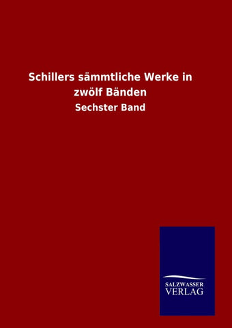 Schillers sämmtliche Werke in zwölf Bänden