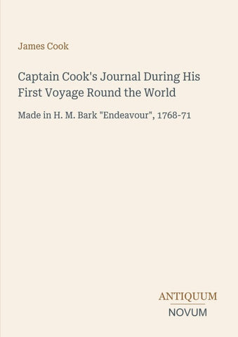 Captain Cook's Journal During His First Voyage Round the World