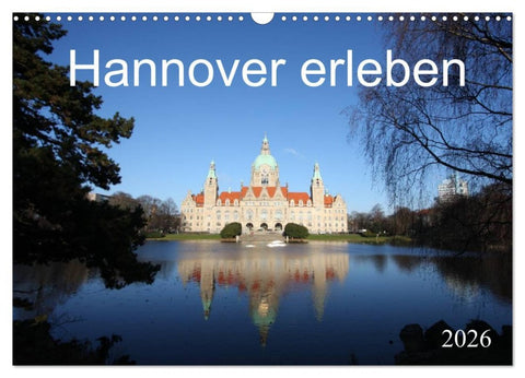 Hannover erleben (Wandkalender 2026 DIN A3 quer), CALVENDO Monatskalender
