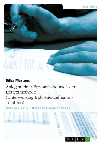 Anlegen einer Personalakte nach der Leittextmethode (Unterweisung Industriekaufmann / -kauffrau)