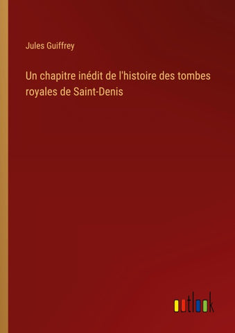 Un chapitre inédit de l'histoire des tombes royales de Saint-Denis