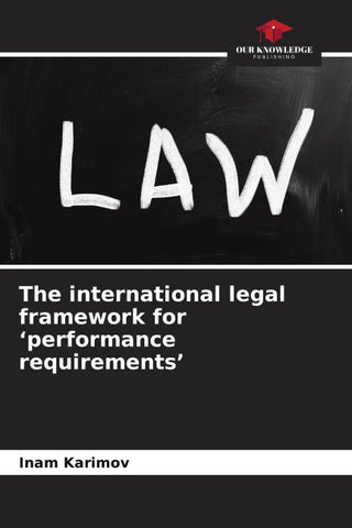The international legal framework for 'performance requirements'