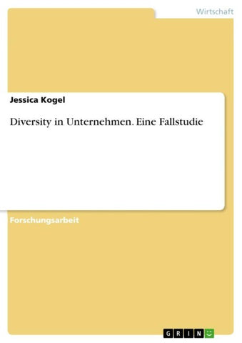 Diversity in Unternehmen. Eine Fallstudie