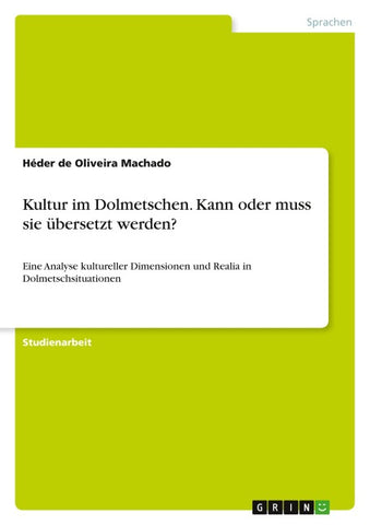 Kultur im Dolmetschen. Kann oder muss sie übersetzt werden?