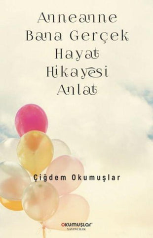 Anneanne Bana Gercek Hayat Hikayesi Anlat