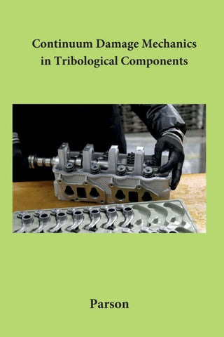 Continuum Damage Mechanics in Tribological Components