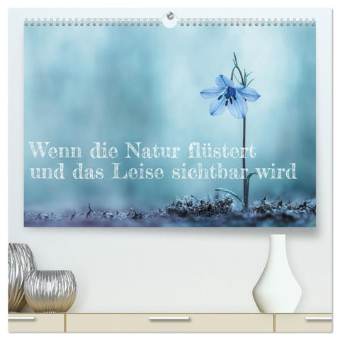 Wenn die Natur flüstert und das Leise sichtbar wird (hochwertiger Premium Wandkalender 2027 DIN A2 quer), Kunstdruck in Hochglanz