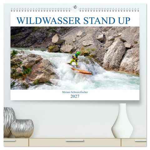 Wildwasser Stand up (hochwertiger Premium Wandkalender 2027 DIN A2 quer), Kunstdruck in Hochglanz