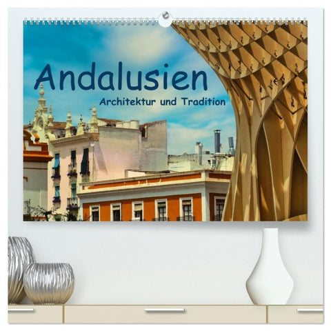 Andalusien, Architektur und Tradition (hochwertiger Premium Wandkalender 2027 DIN A2 quer), Kunstdruck in Hochglanz