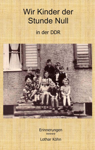 Wir Kinder der Stunde Null in der DDR
