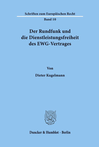 Der Rundfunk und die Dienstleistungsfreiheit des EWG-Vertrages.