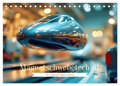 Magnetschwebetechnik (Tischkalender 2027 DIN A5 quer), CALVENDO Monatskalender