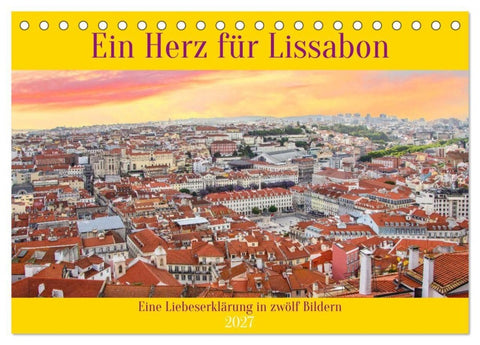 Ein Herz für Lissabon (Tischkalender 2027 DIN A5 quer), CALVENDO Monatskalender