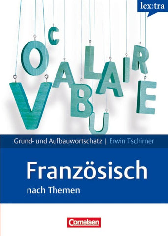 Lextra - Französisch - Grund- und Aufbauwortschatz nach Themen - A1-B2