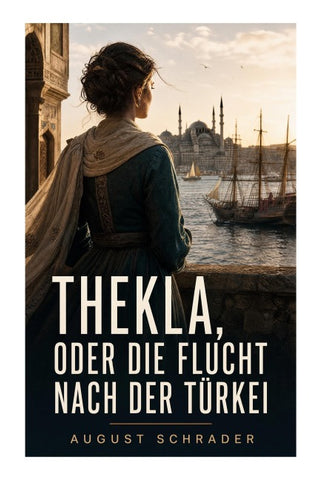 Thekla, oder die Flucht nach der Türkei