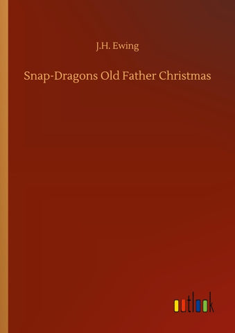 Snap-Dragons Old Father Christmas