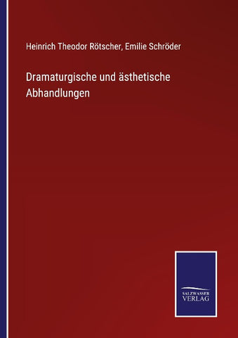 Dramaturgische und ästhetische Abhandlungen