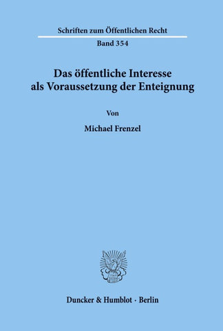 Das öffentliche Interesse als Voraussetzung der Enteignung.