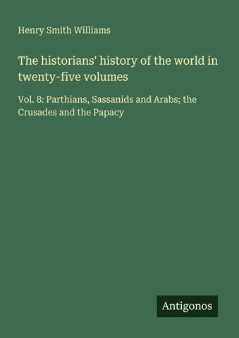 The historians' history of the world in twenty-five volumes