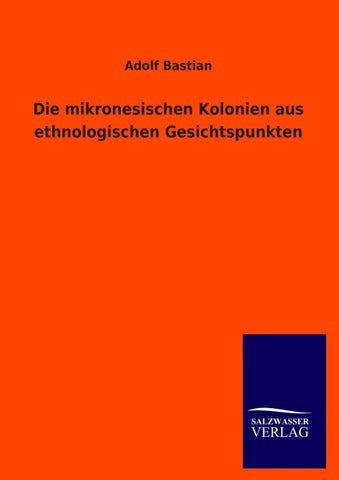 Die mikronesischen Kolonien aus ethnologischen Gesichtspunkten