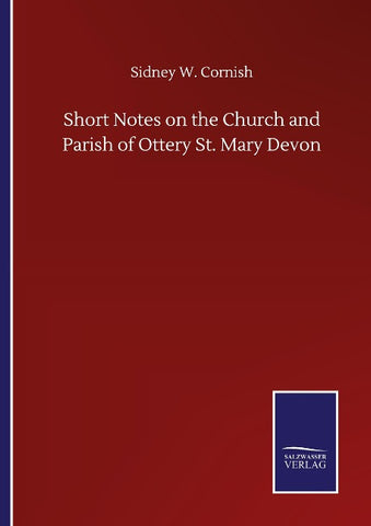 Short Notes on the Church and Parish of Ottery St. Mary Devon