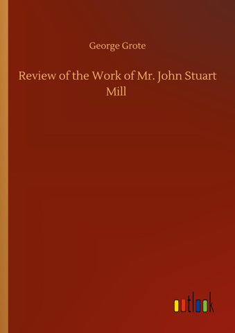 Review of the Work of Mr. John Stuart Mill