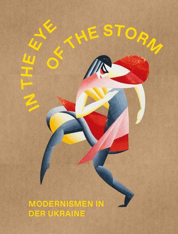 The Eye of the Storm. Modernismen in der Ukraine