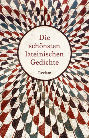 Die schönsten lateinischen Gedichte. Lateinisch/Deutsch