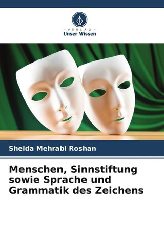 Menschen, Sinnstiftung sowie Sprache und Grammatik des Zeichens